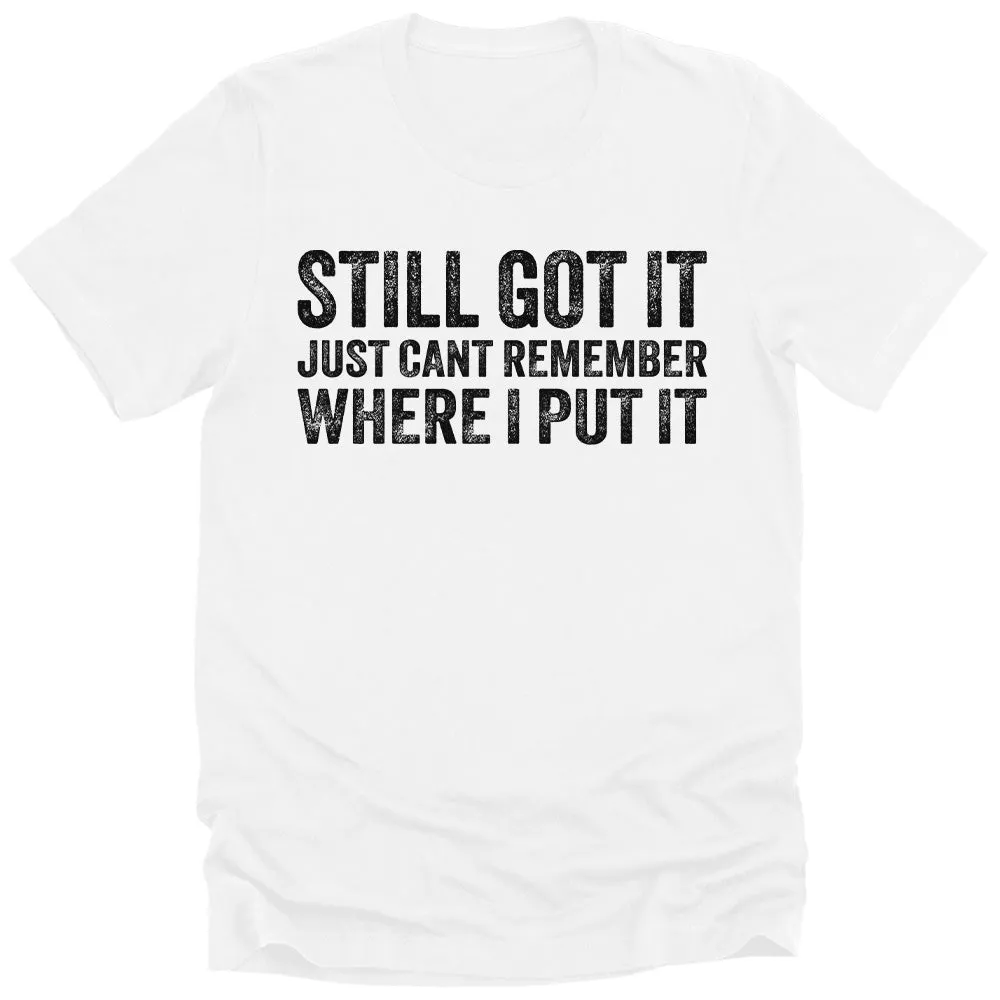 Men's Funny Still Got It Gift T-Shirt