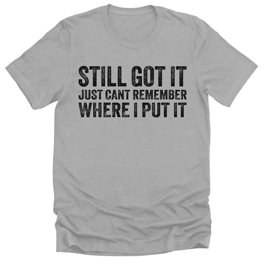 Men's Funny Still Got It Gift T-Shirt